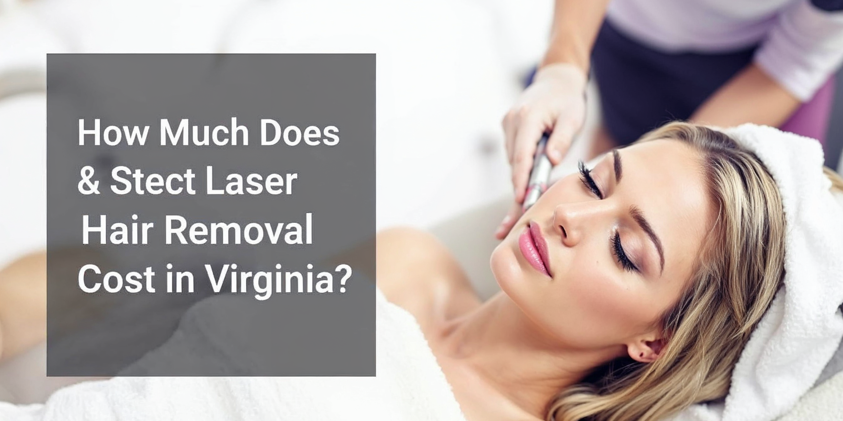 Laser Hair Removal Cost in Virginia